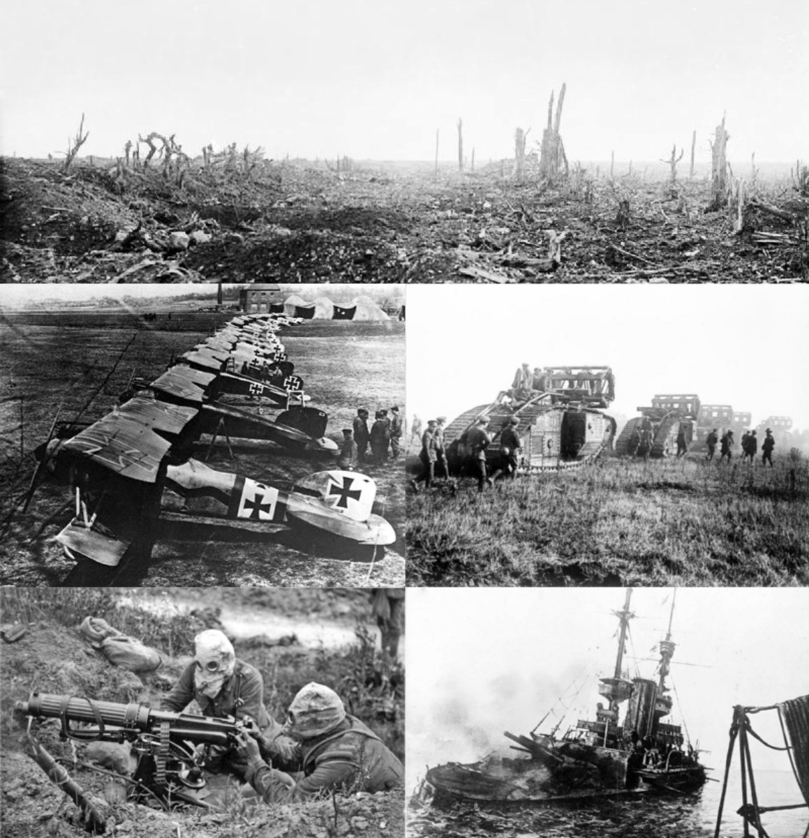 (Clockwise from the top)
The aftermath of shelling during the <a href="/content/Battle_of_the_Somme" style="color:blue">Battle of the Somme</a>
<a href="/content/Mark_V_tank" style="color:blue">Mark V tanks</a> cross the <a href="/content/Hindenburg_Line" style="color:blue">Hindenburg Line</a>
<a href="/content/HMS_Irresistible_(1898)" style="color:blue">HMS </i>Irresistible*</a> sinks after hitting a <a href="/content/Naval_mine" style="color:blue">mine</a> in the <a href="/content/Naval_operations_in_the_Dardanelles_Campaign" style="color:blue">Dardanelles</a>
A British <a href="/content/Vickers_machine_gun" style="color:blue">Vickers machine gun</a> crew wears <a href="/content/Gas_mask" style="color:blue">gas masks</a> during the Battle of the Somme
<a href="/content/Albatros_D.III" style="color:blue">Albatros D.III</a> fighters of <a href="/content/Jagdstaffel_11" style="color:blue">Jagdstaffel 11</a>